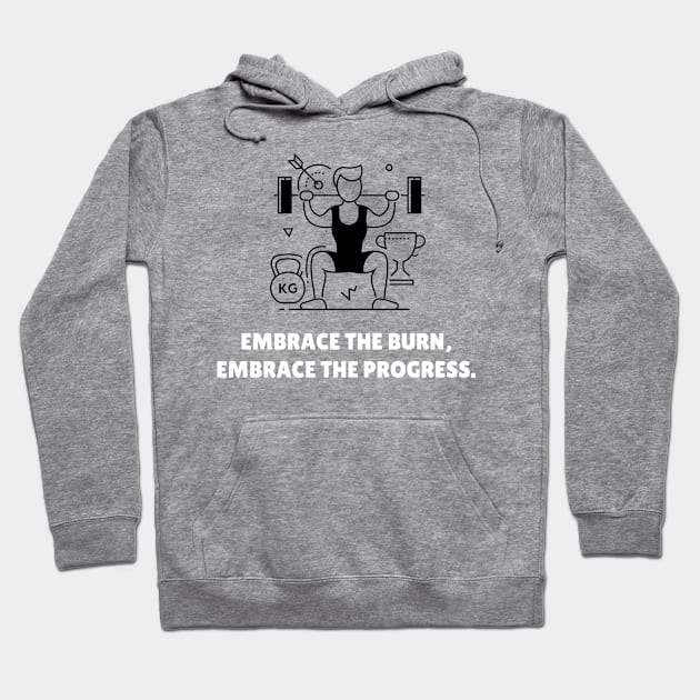 Embrace The Burn, Embrace The Progress Workout Hoodie by TheFireInsideTeeShop